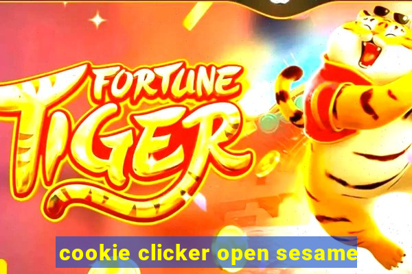 cookie clicker open sesame